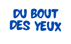 Du Bout des Yeux